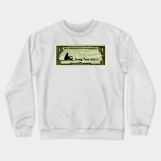 Sorry, I am retired Crewneck Sweatshirt